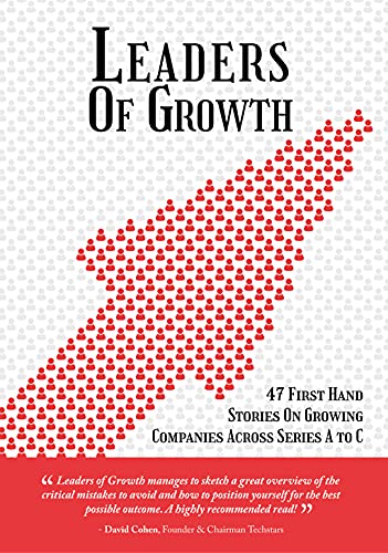 Leaders of Growth: 47 firsthand stories on Growing Companies Across