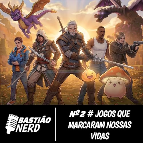Basti&atilde;o Nerd #02 &mdash; Jogos que Marcaram nossas Vidas