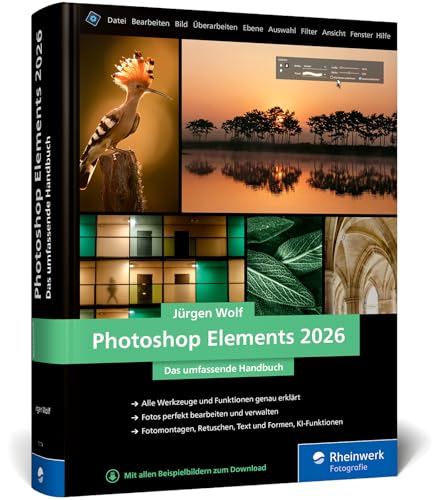 Photoshop Elements 2026: Das umfassende Handbuch. Alle Werkzeuge und Funktionen der Software auf über 800 Seiten verständlich erklärt
