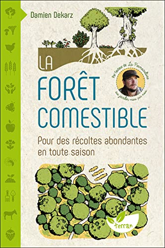La forêt comestible: Pour des récoltes abondantes en toute saison