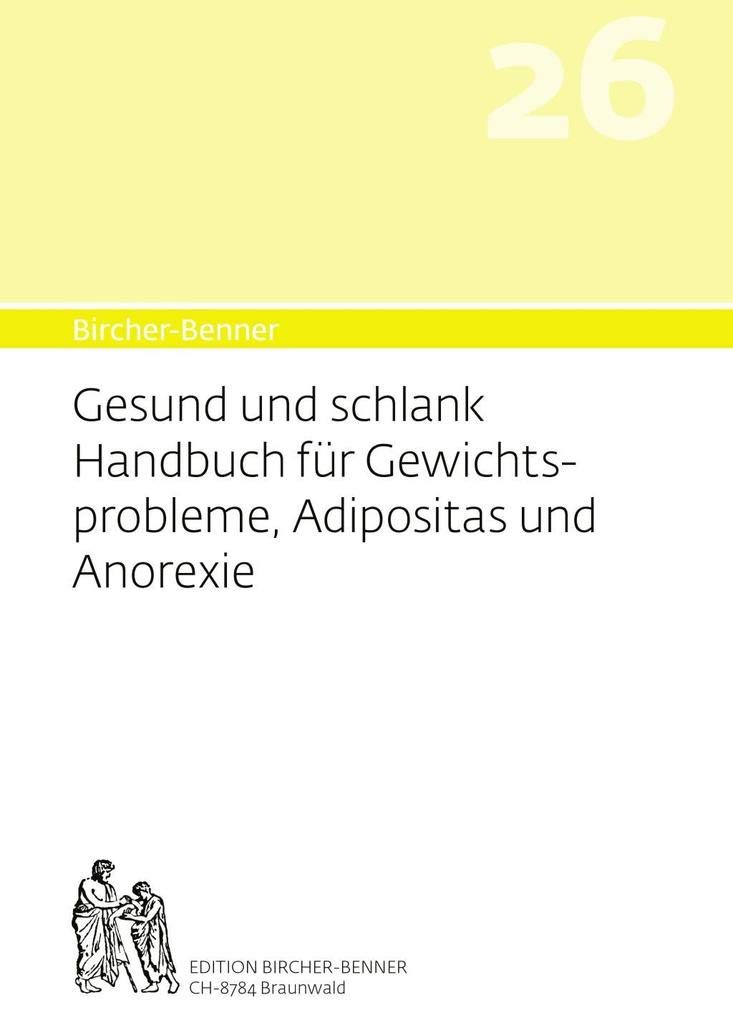 Bircher-Benner 26 Gesund und Schlank: Handbuch für Gewichtsprobleme, Adipositas und Anorexie