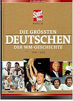 Hardcover Die größten Deutschen der WM-Geschichte. 1930-2006 Band III [German] Book
