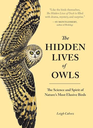 Image of The Hidden Lives of Owls: The Science and Spirit of Nature's Most Elusive Birds