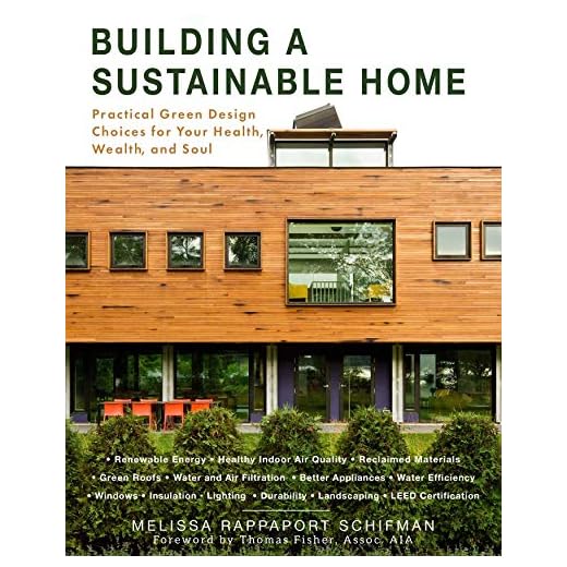 Building a Sustainable Home: Practical Green Design Choices for Your Health, Wealth, and Soul