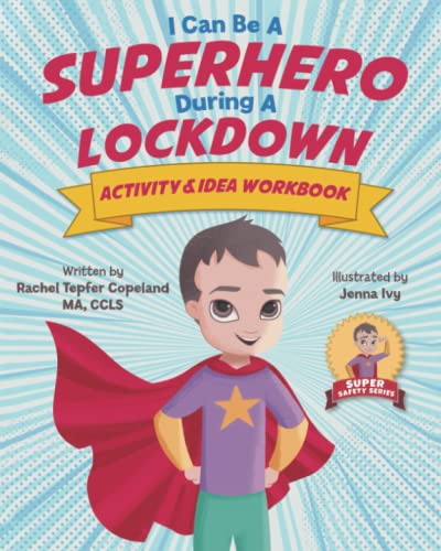I Can Be A Superhero During A Lockdown Activity and Idea Workbook (Super Safety Series)