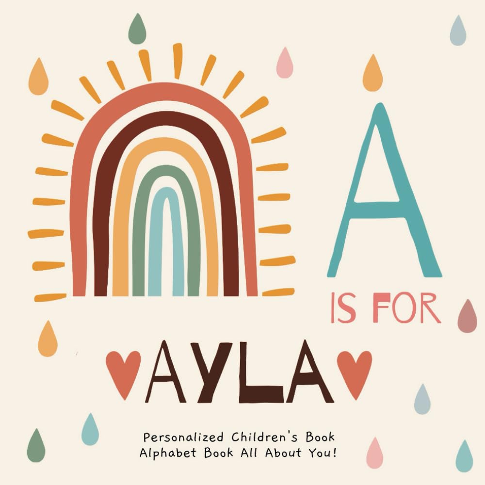 A is for Ayla: A Personalized Children's Book: An Alphabet Adventure All About You!