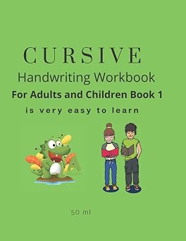 Cursive Handwriting Workbookfor Adults and Children Book 1 Cursive Handwriting Workbook for Adults and Children Book 1 Letters and Words Book 2 Making Sentences