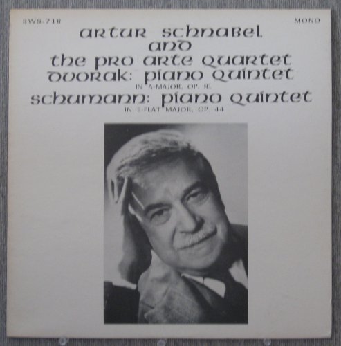 ARTUR SCHNABEL & PRO ARTE QUARTET PLAY DVORAK & SCHUMANN PIANO QUINTETS - Bruno Walter Society BWS-718 (mono) [LP RECORD]
