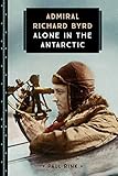 Admiral Richard Byrd: Alone in the Antarctic (833)
