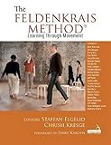 The Feldenkrais Method: Learning Through Movement - Staffan Elgelid, Chrish Kresge 