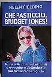 Che pasticcio Bridget Jones - Helen Fielding