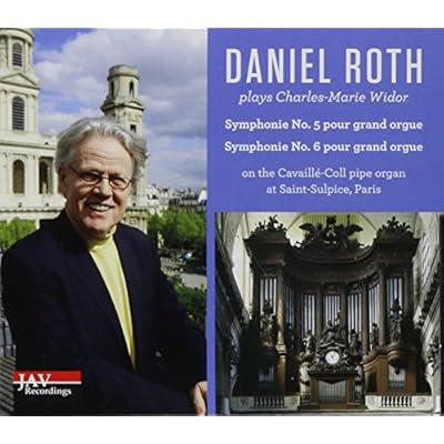 Daniel Roth Plays Widor Symphonies No. 5 and No. 6 on the Cavaille-Coll Pipe Organ at Saint-Sulpice