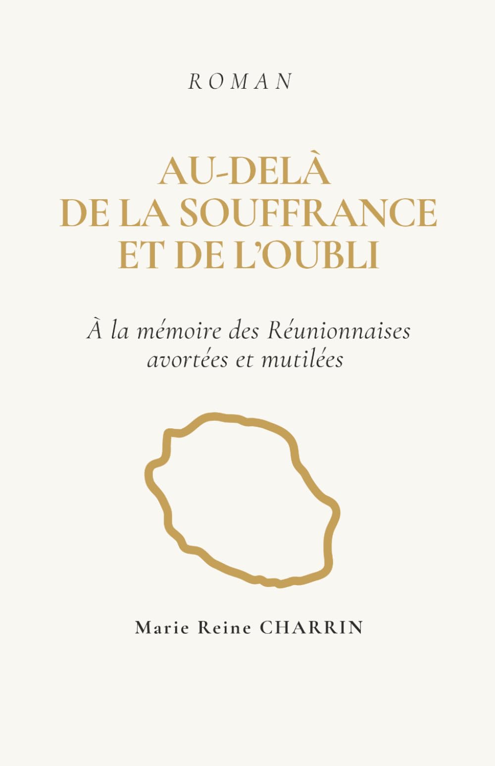 AU-DELÀ DE LA SOUFFRANCE ET DE L’OUBLI: À la mémoire des Réunionnaises avortées et mutilées