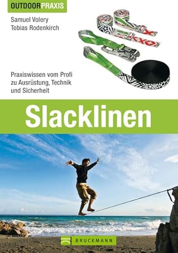 Slacklinen: Praxiswissen vom Profi zu Ausrüstung, Technik und Sicherheit (Outdoor Praxis)