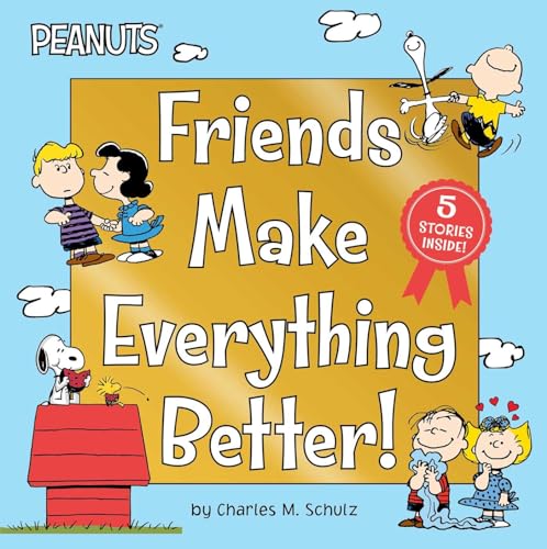 Friends Make Everything Better!: Snoopy and Woodstock's Great Adventure; Woodstock's Sunny Day; Nice...