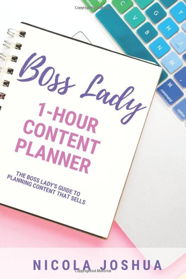 Boss Lady 1- Hour Content Planner: Create A Content Plan For Your Business, Get New Customers And More Sales With Your Content