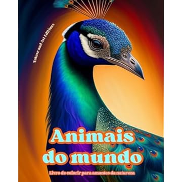 Capa do livro Animais do mundo - Livro de colorir para amantes da natureza - Cenas criativas e relaxantes do mundo animal: Uma coleção de designs poderosos que celebram a vida animal