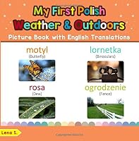 My First Polish Weather & Outdoors Picture Book with English Translations: Bilingual Early Learning & Easy Teaching Polish Books for Kids (Teach & ... for Children) (Volume 9) 1722216387 Book Cover