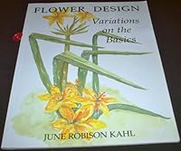 Flower Design: Variations on the Basics 0941526097 Book Cover