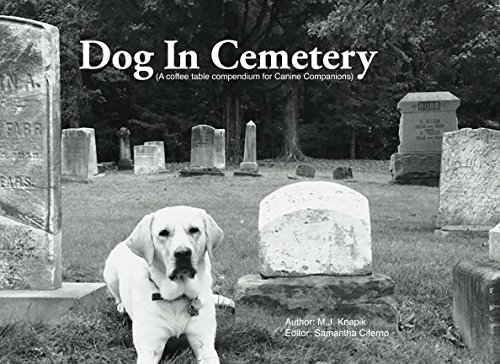 Dog In Cemetery: A coffee table compendium for Canine Companions (The Dog Books)