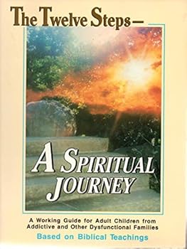 Paperback A Spiritual Journey: A Working Guide for Adult Children from Addictive and Other Dysfunctional Families Book