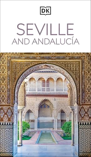 DK Seville and Andalucia: Must-See Sights. Culture & History. Detailed Maps & Tours...