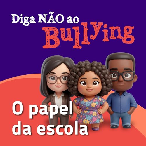 Diga n&atilde;o ao bullying - O papel da escola