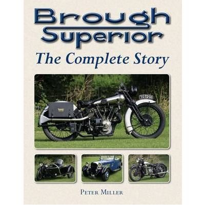 [(Brough Superior: The Complete Story)] [ By (author) Peter Miller ] [May, 2010]
