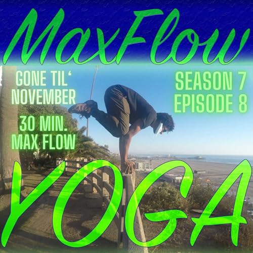 Gone Til' November, Maxflowyoga 30 minute vinyasa