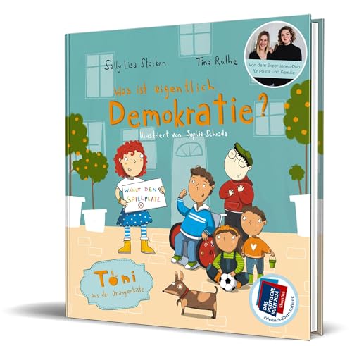 Was ist eigentlich Demokratie?: Toni aus der Orangenkiste von Tina Ruthe und Sally Lisa Starken