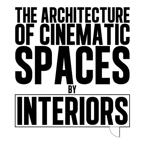 Ahi, M: Architecture of Cinematic Spaces: By Interiors Ahi, M: Architecture of Cinematic Spaces: By Interiors