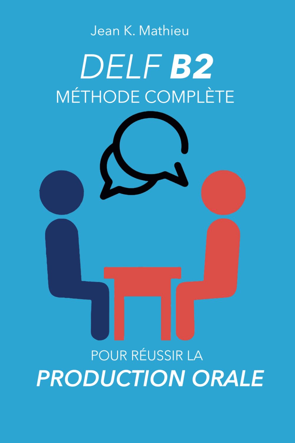 DELF B2 Production Orale - Méthode complète pour réussir