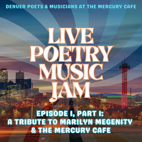 LIVE POETRY MUSIC JAM - Episode 1: Part 1 - A Tribute To Marilyn Megenity