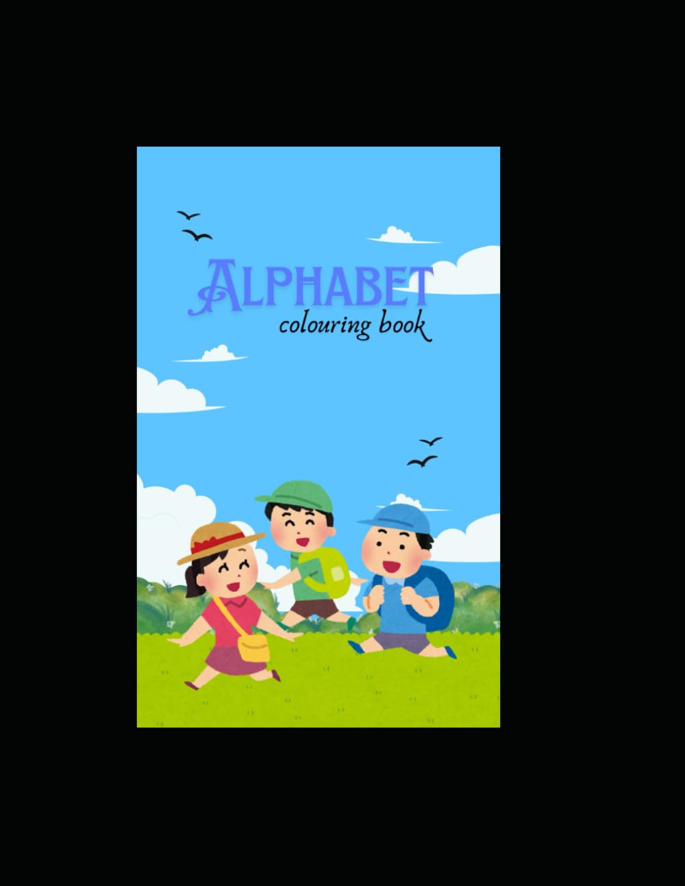 Fun Alphabet Colouring Book For Kids Aged 2 to 6: Easy A-Z Letters Colouring Pages for Toddlers & Preschool Kids Aged 2-6 | Learn Letters, Build Early Skills & Have Fun