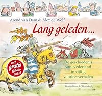 Lang geleden: de geschiedenis van Nederland in 50 voorleesverhalen 9047500253 Book Cover