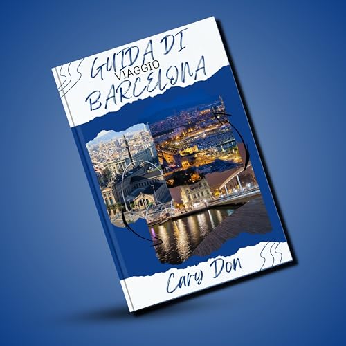 GUIDA DI VIAGGIO BARCELLONA 2024( Guida completa) (Italian Edition)