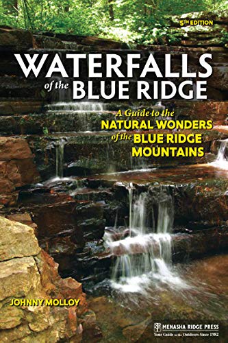 Waterfalls of the Blue Ridge: A Guide to the Natural Wonders of the Blue Ridge