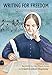 Writing for Freedom: A Story about Lydia Maria Child (Creative Minds Biographies)