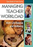 Managing Teacher Workload: Work-Life Balance and Wellbeing