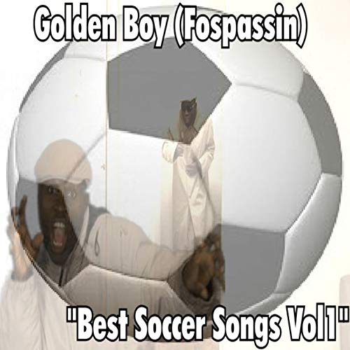 Best Soccer Songs Vol1 by Golden Boy (Fospassin) on Amazon Music