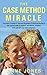 The Case Method Miracle: Socrates created it. Harvard Business School perfected it. We parent with it; anyone, anywhere, anytime. Kids get grit and wise judgment.
