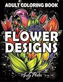 Adults Coloring Book - Stress-Relieving Flower Designs: Elegant Flower Patterns for Adult Coloring and Relaxation (Black Background)