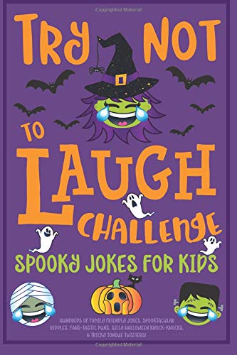 Try Not to Laugh Challenge Spooky Jokes for Kids: Hundreds of Family Friendly Jokes, Spooktacular Riddles, Fang-tastic Puns, Silly Halloween Knock-Knocks, & Tricky Tongue Twisters!