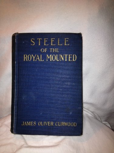 Steele of the Royal Mounted B000KWMB8M Book Cover