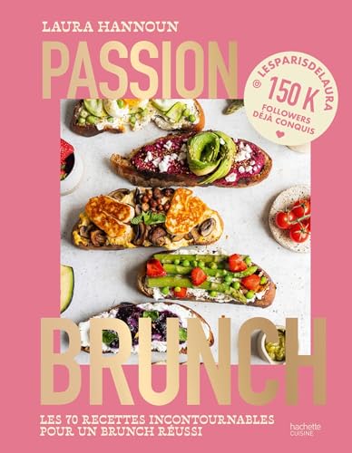 Passion brunch: Les 70 recettes incontournables pour un brunch réussi