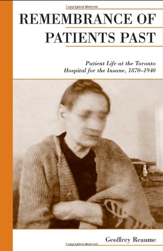 Remembrance of Patients Past: Patient Life at the Toronto Hospital for the Insane, 1870-1940 (Canadian Social History Series)