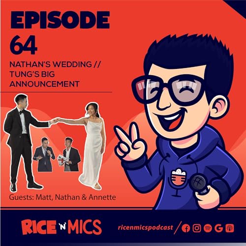 Weddings, Proposals & Growing Up - Nathan&rsquo;s Big Day + Tung's Big Reveal | Ep 64