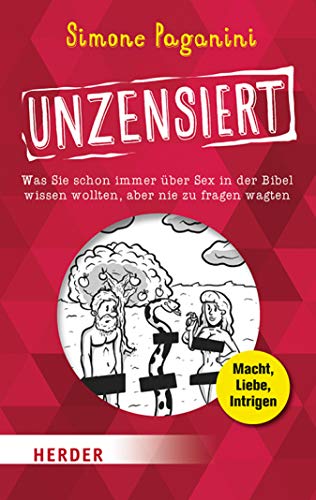 Unzensiert: Was Sie schon immer über die Bibel wissen wollten, aber nie zu fragen wagten (German Edition)