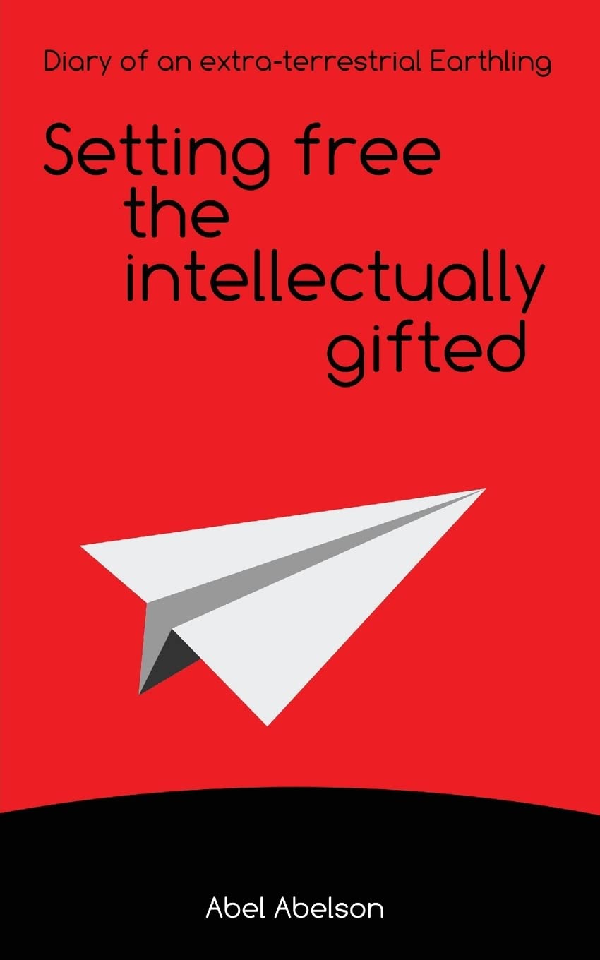 Buy Setting free the intellectually gifted: Diary of an extra-terrestrial Earthling — BookShops.in