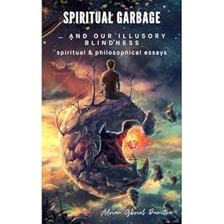 SPIRITUAL GARBAGE AND OUR ILLUSORY BLINDNESS Audiolibro Por Adrian Gabriel Dumitru arte de portada